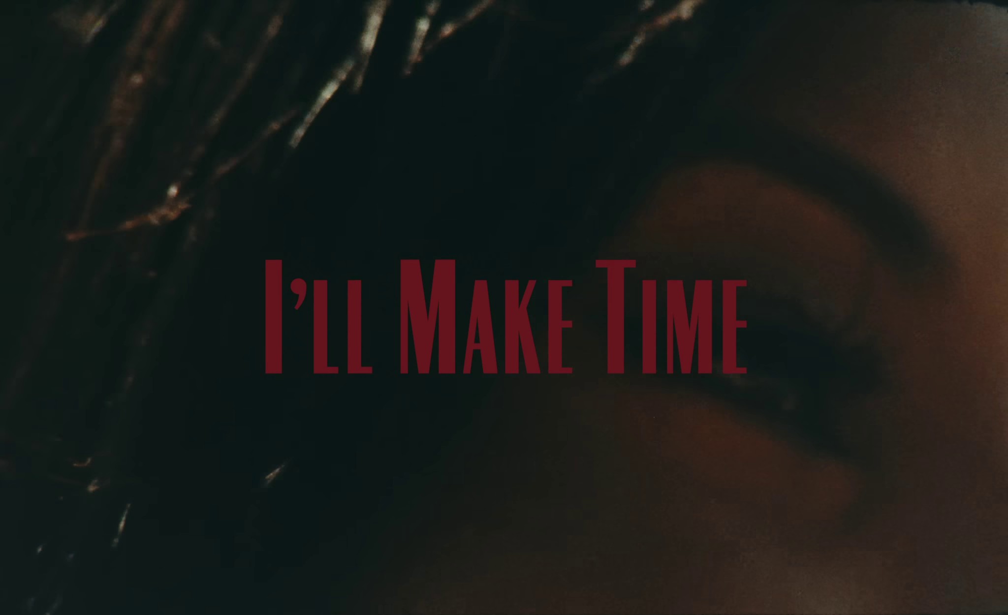 I'll Make Time (2022) —  shot,  lighting